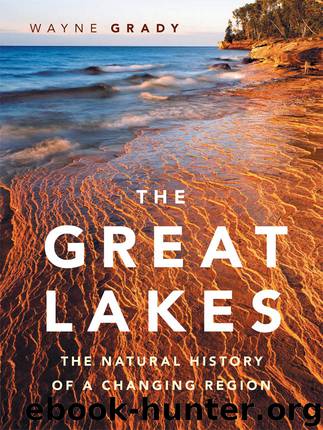 The Great Lakes: The Natural History of a Changing Region by Wayne Grady & Emily Damstra
