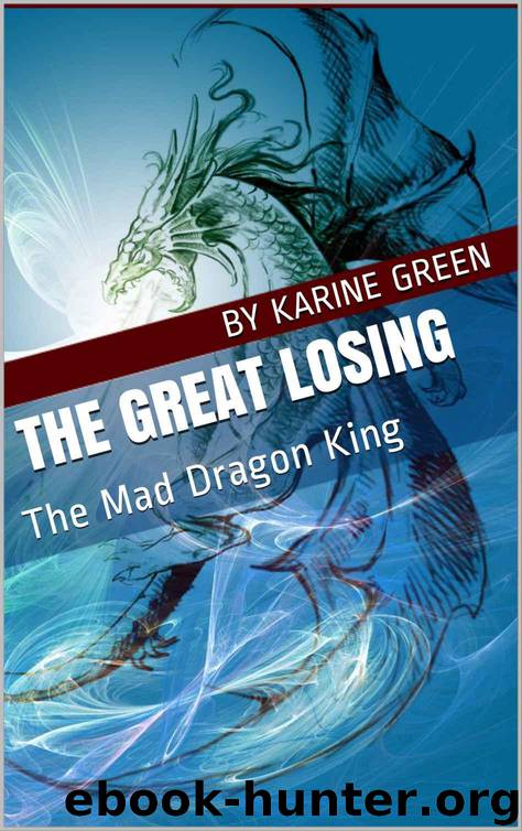 The Great Losing: The Mad Dragon King (The World of Shestafa ) by Green Karine