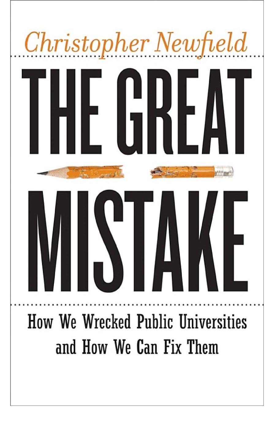 The Great Mistake: How We Wrecked Public Universities and How We Can Fix Them by Christopher Newfield