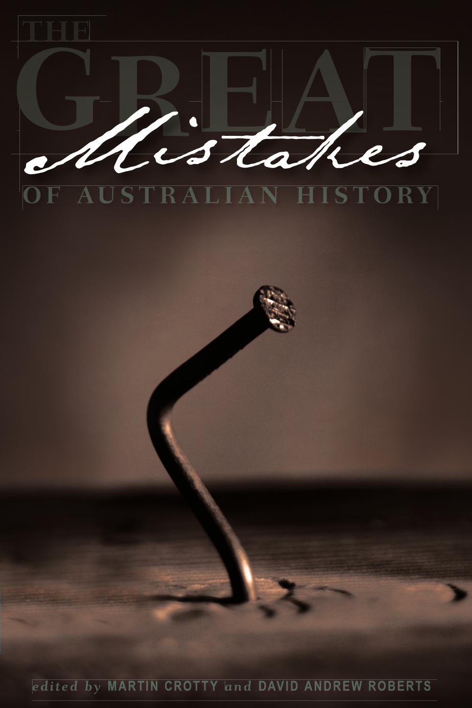 The Great Mistakes of Australian History by David Andrew Roberts