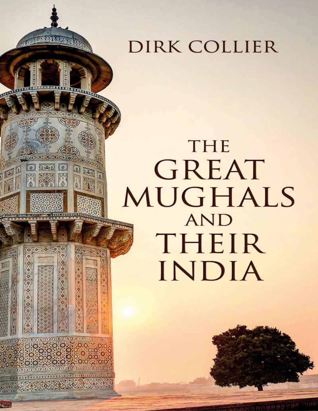 The Great Mughals and their India by Dirk Collier