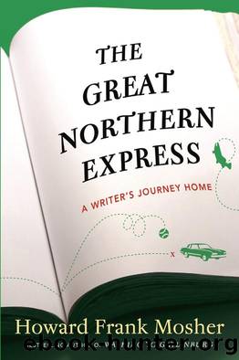 The Great Northern Express: A Writer's Journey Home by Howard Frank Mosher