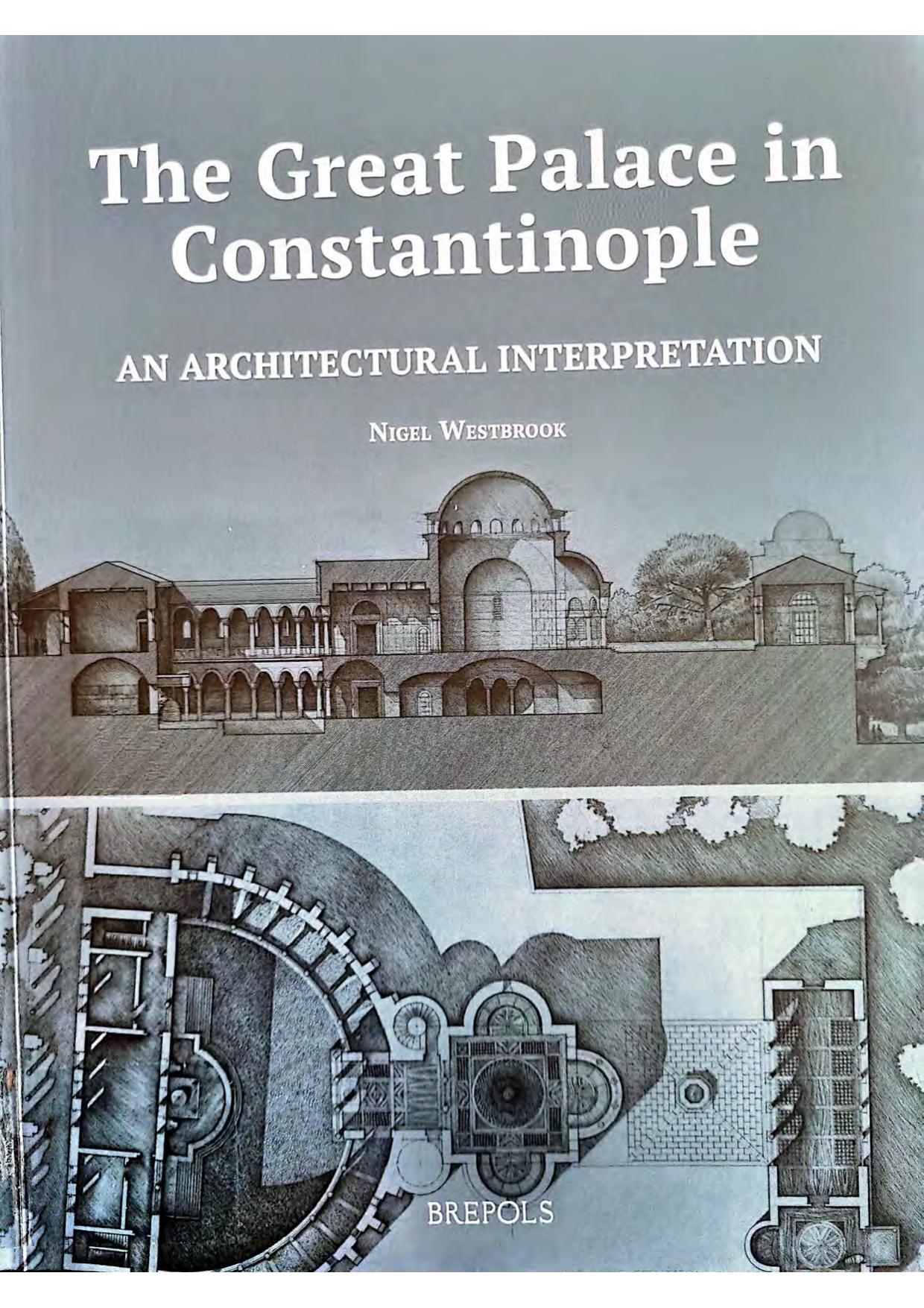 The Great Palace in Constantinople: An Architectural Interpretation by Nigel Westbrook