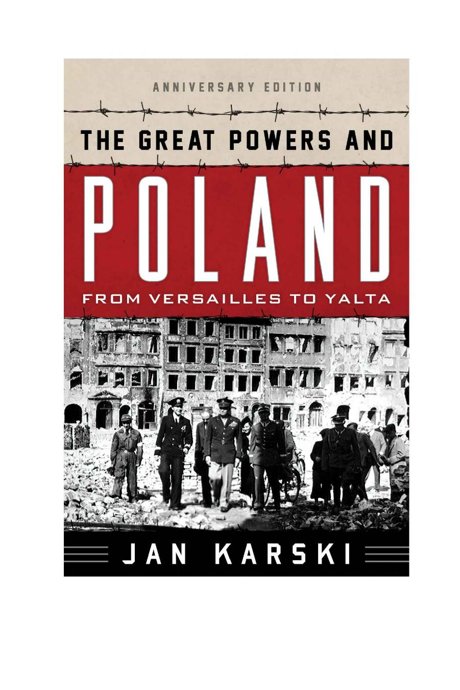 The Great Powers and Poland: From Versailles to Yalta by Jan Karski