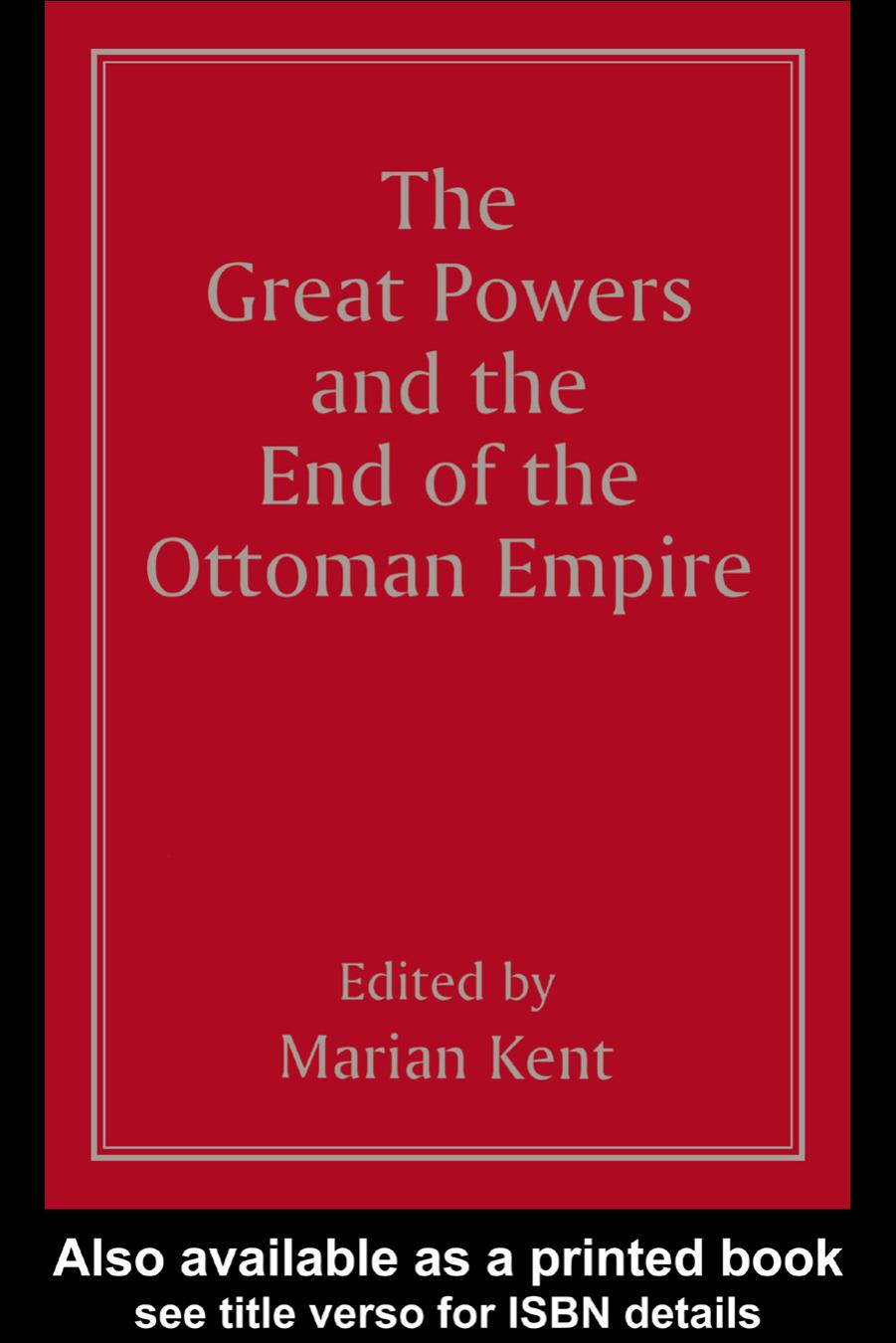 The Great Powers and the End of the Ottoman Empire by Marian Kent