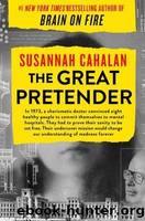 The Great Pretender: The Undercover Mission That Changed Our Understanding of Madness by Cahalan Susannah