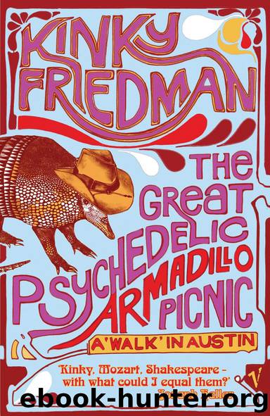 The Great Psychedelic Armadillo Picnic: A "Walk" in Austin by Kinky Friedman