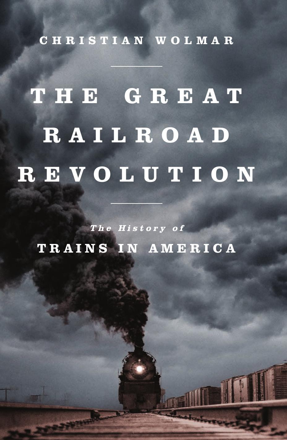 The Great Railroad Revolution: The History of Trains in America (Repost) by Unknow