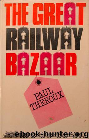 The Great Railway Bazaar: By Train Through Asia by Paul Theroux