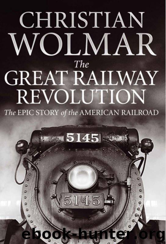 The Great Railway Revolution: The Epic Story of the American Railroad by Christian Wolmar