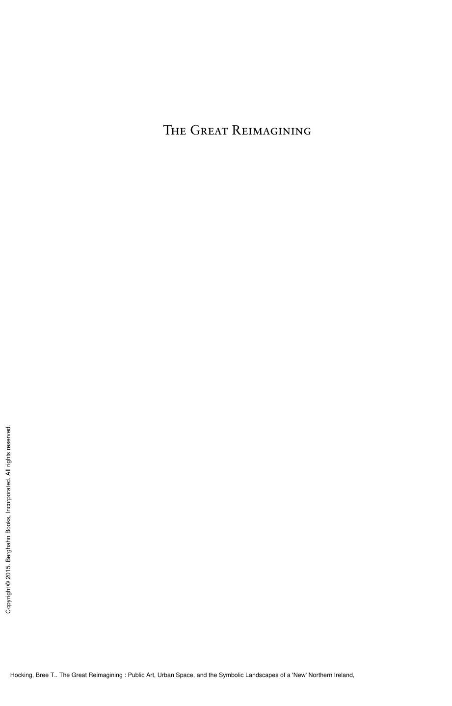 The Great Reimagining : Public Art, Urban Space, and the Symbolic Landscapes of a 'New' Northern Ireland by Bree T. Hocking