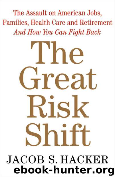 The Great Risk Shift: The New Economic Insecurity and the Decline of the American Dream by Jacob S. Hacker
