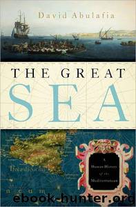 The Great Sea: A Human History of the Mediterranean by David Abulafia