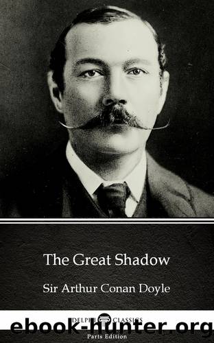 The Great Shadow by Sir Arthur Conan Doyle (Illustrated) by Sir Arthur Conan Doyle
