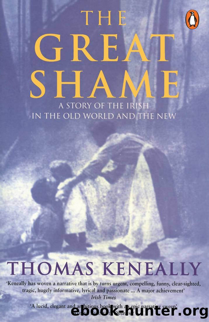 The Great Shame: And The Triumph Of The Irish In The English -Speaking World by Thomas Keneally