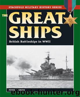 The Great Ships: British Battleships in World War II (Stackpole Military History Series) by Peter C. Smith