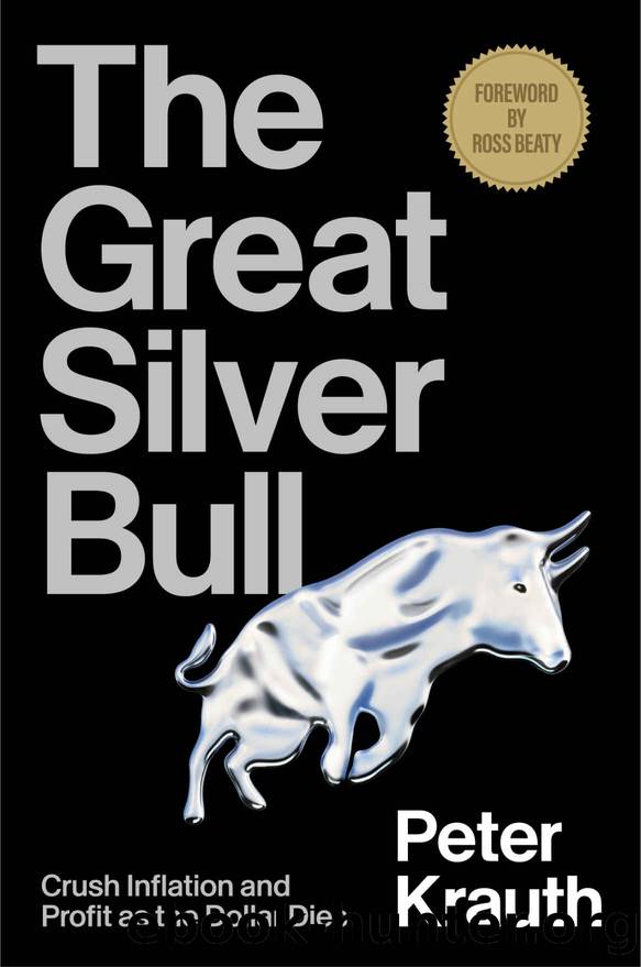 The Great Silver Bull: Crush Inflation and Profit as the Dollar Dies by Peter Krauth