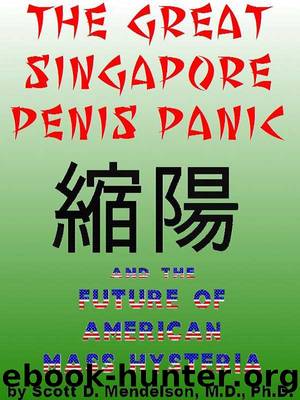 The Great Singapore Penis Panic and the Future of American Mass Hysteria by Scott Mendelson