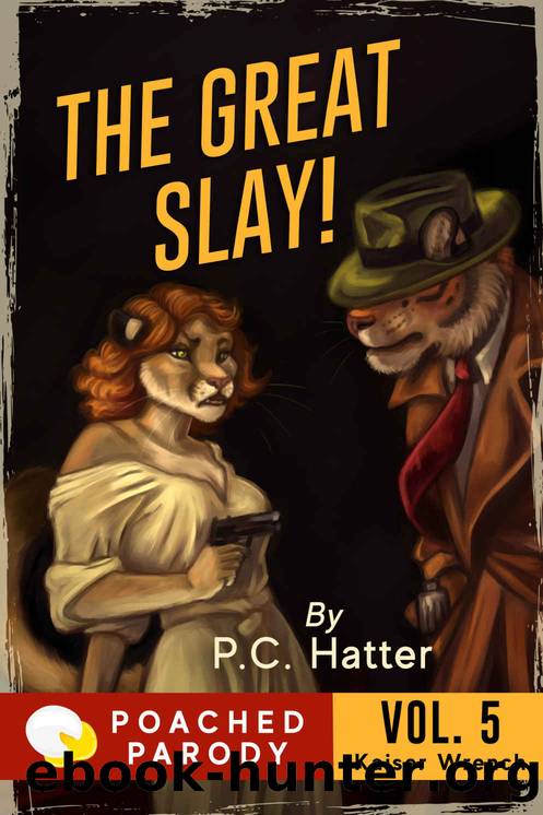 The Great Slay: Poached Parody (Kaiser Wrench Book 5) by P.C. Hatter & Stacy Bender