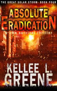 The Great Solar Storm | Book 4 | Absolute Eradication by Greene Kellee L