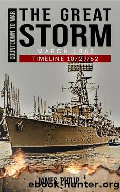 The Great Storm: March 1962 (Timeline 102762 - Countdown to War) by James Philip