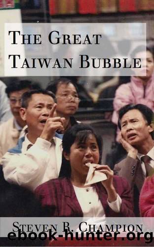The Great Taiwan Bubble: The Rise and Fall of an Emerging Stock Market by Champion Steven R