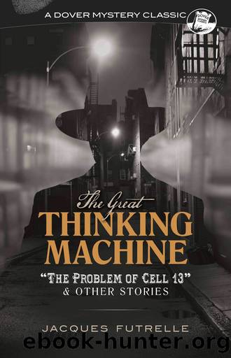 The Great Thinking Machine by Jacques Futrelle & Edited by: E. F. Bleiler