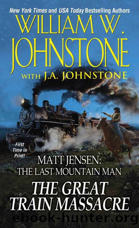 The Great Train Massacre (Matt Jensen, The Last Mountain Man Book 10) by William W. Johnstone & J.A. Johnstone
