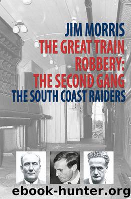 The Great Train Robbery, the Second Gang by Jim Morris