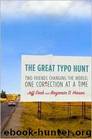 The Great Typo Hunt: Two Friends Changing the World, One Correction at a Time by Jeff Deck; Benjamin D. Herson