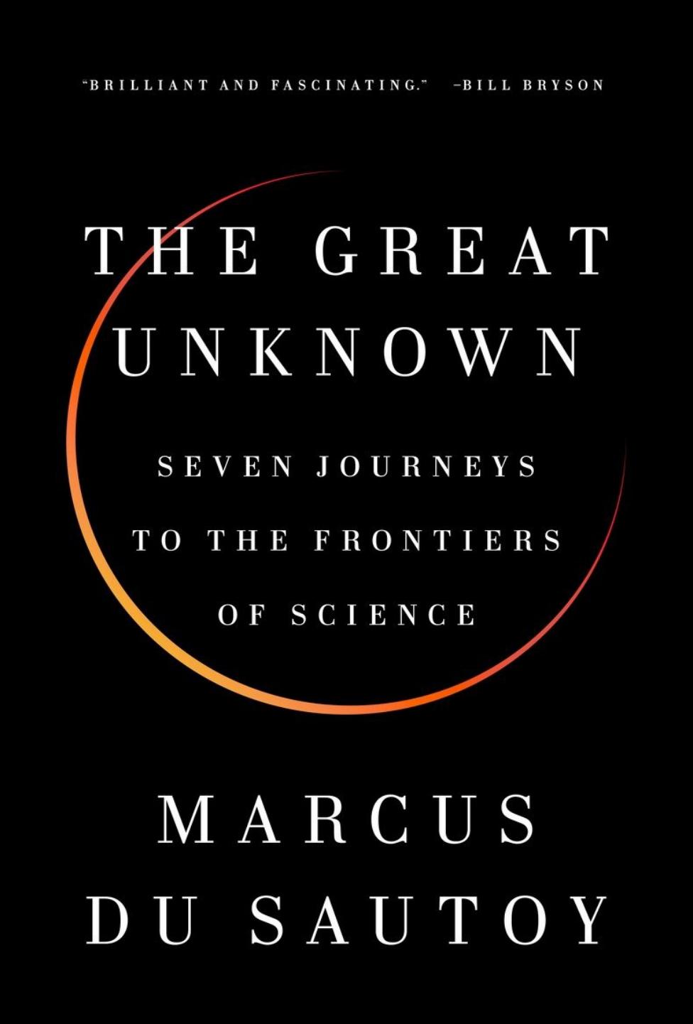 The Great Unknown: Seven Journeys to the Frontiers of Science by Marcus du Sautoy