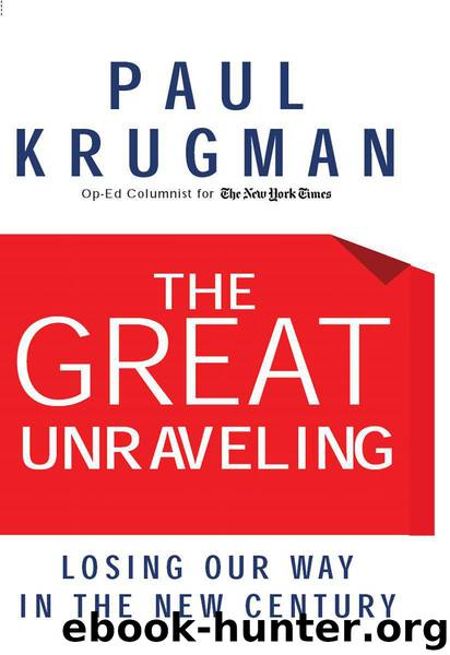 The Great Unraveling: Losing Our Way in the New Century by Krugman Paul