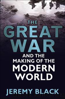 The Great War and the Making of the Modern World by Jeremy Black