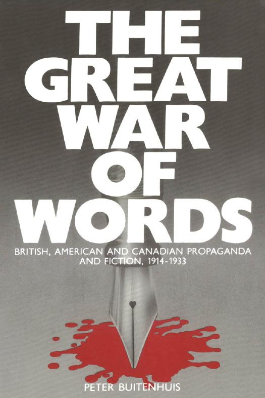 The Great War of Words: British, American, and Canadian Propaganda and Fiction, 1914-1933 by Peter Buitenhuis