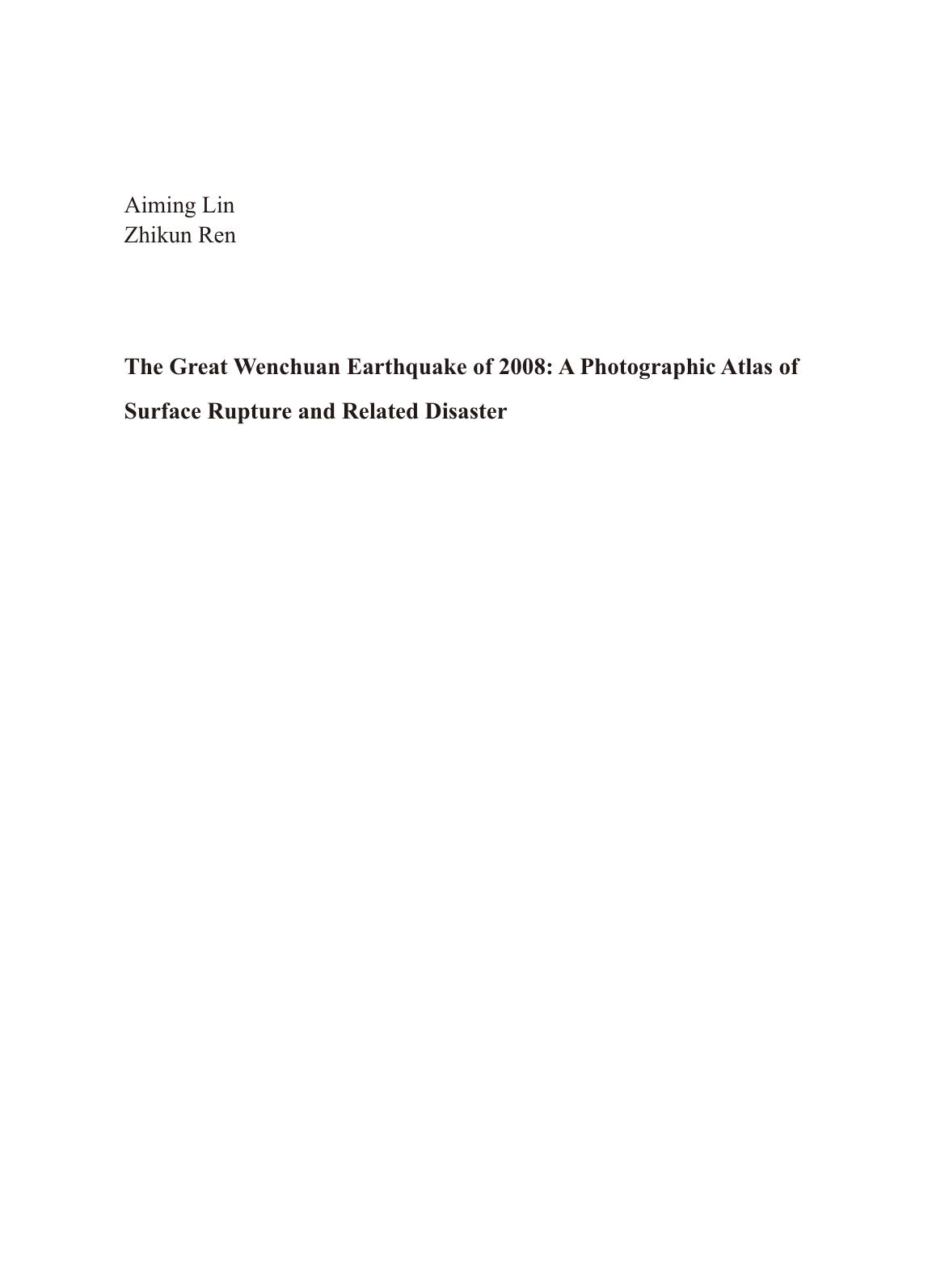 The Great Wenchuan Earthquake of 2008: A Photographic Atlas of Surface Rupture and Related Disaster by Prof. Aiming Lin Dr. Zhikun Ren (auth.)
