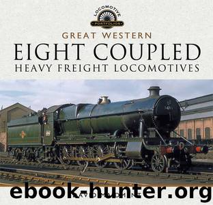 The Great Western Eight Coupled Heavy Freight Locomotives by David Maidment
