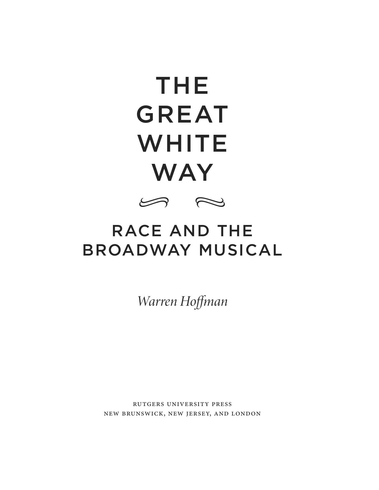The Great White Way: Race and the Broadway Musical by Warren Hoffman
