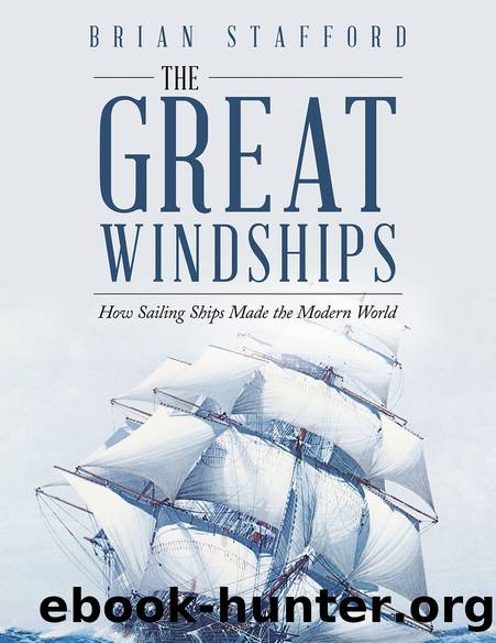 The Great Windships: How Sailing Ships Made the Modern World by Brian Stafford