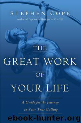 The Great Work of Your Life: A Guide for the Journey to Your True Calling by Cope Stephen