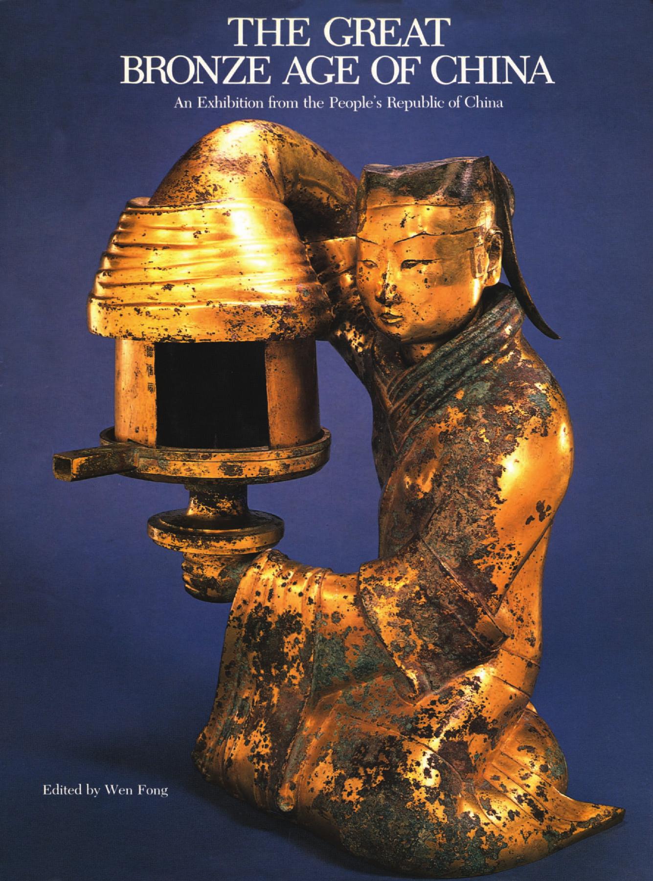 The Great bronze age of China: An Exhibition from the Peoples Republic of China by Wen (edit). Fong