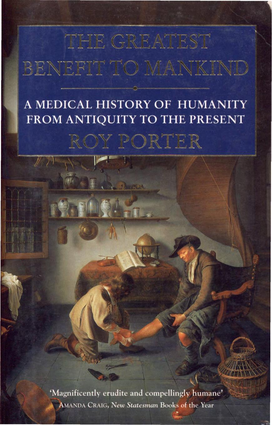 The Greatest Benefit to Mankind: A Medical History of Humanity from Antiquity to the present by Roy Porter