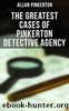 The Greatest Cases of Pinkerton Detective Agency by Allan Pinkerton