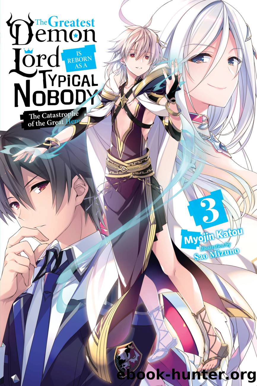 The Greatest Demon Lord Is Reborn as a Typical Nobody, Vol. 3 by Myojin Katou and Sao Mizuno