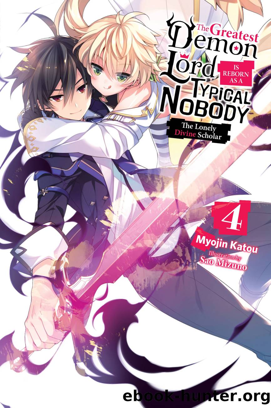 The Greatest Demon Lord Is Reborn as a Typical Nobody, Vol. 4 by Myojin Katou and Sao Mizuno