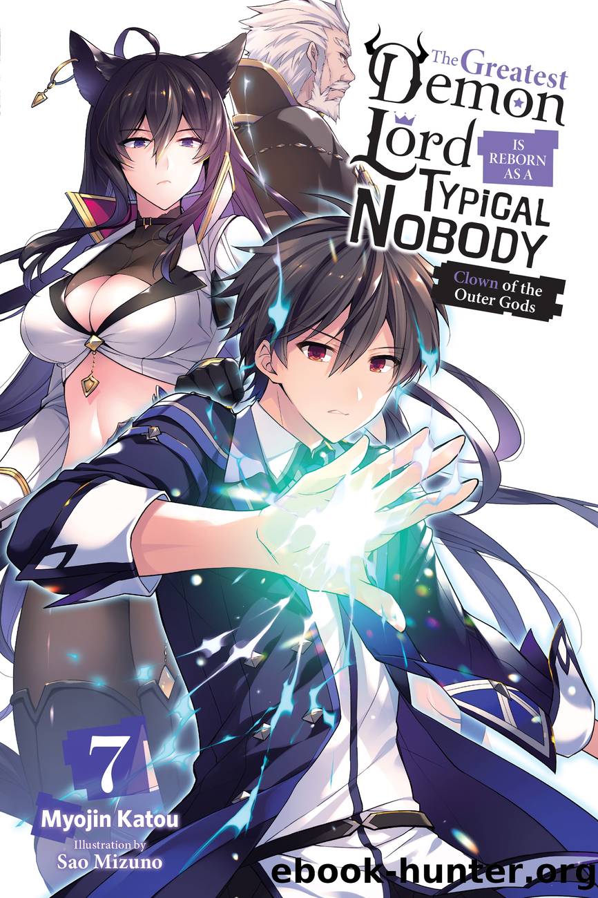 The Greatest Demon Lord Is Reborn as a Typical Nobody, Vol. 7 by Myojin Katou and Sao Mizuno