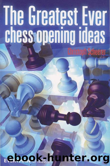 The Greatest Ever Chess Opening Ideas (2008) by Christoph Scheerer