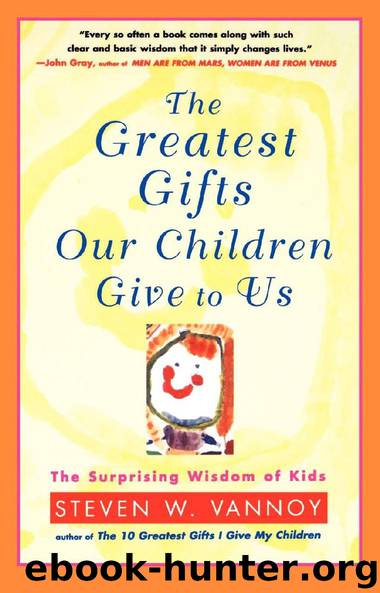 The Greatest Gifts Our Children Give to Us by Steven W. Vannoy
