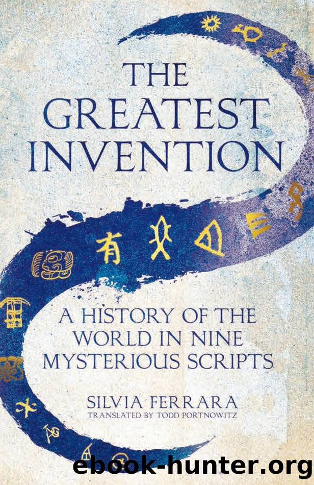 The Greatest Invention: A History of the World in Nine Mysterious Scripts by Silvia Ferrara