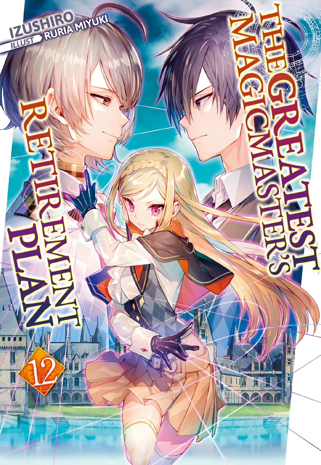 The Greatest Magicmasterâs Retirement Plan: Volume 12 by Izushiro