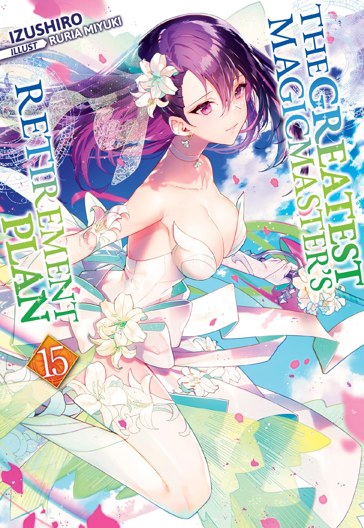 The Greatest Magicmasterâs Retirement Plan: Volume 15 by Izushiro